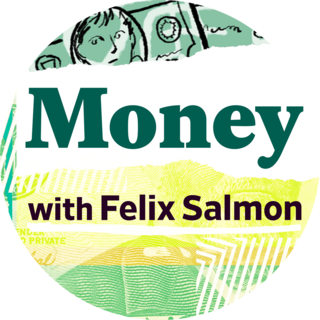 Slate Money with Felix Salmon